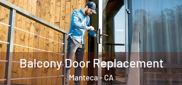  Balcony Door Replacement Manteca - CA