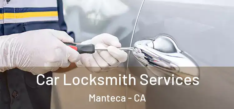 Car Locksmith Services Manteca - CA
