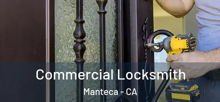 Commercial Locksmith Manteca - CA