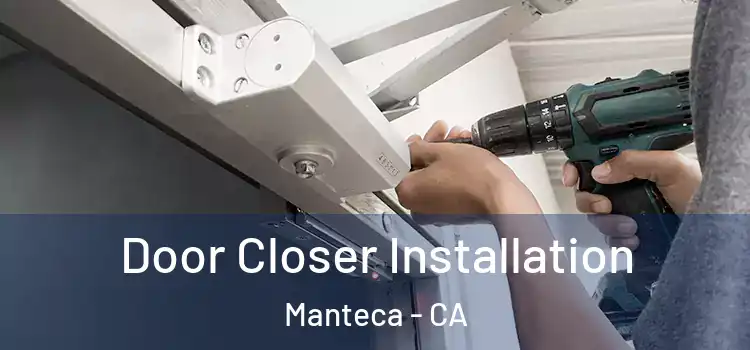 Door Closer Installation Manteca - CA