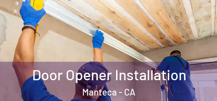 Door Opener Installation Manteca - CA
