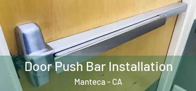  Door Push Bar Installation Manteca - CA
