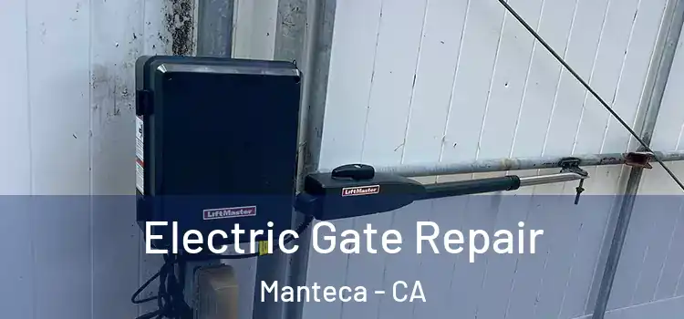 Electric Gate Repair Manteca - CA