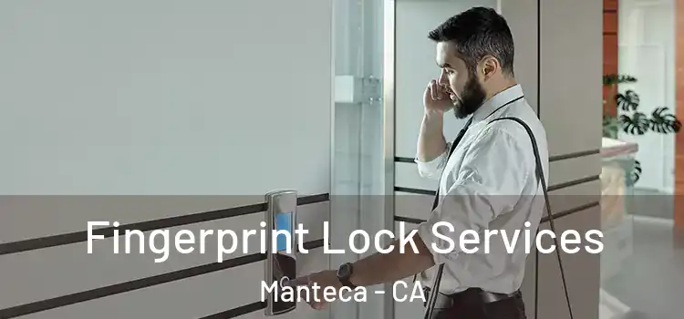 Fingerprint Lock Services Manteca - CA