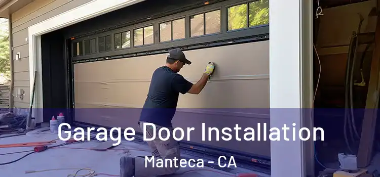  Garage Door Installation Manteca - CA