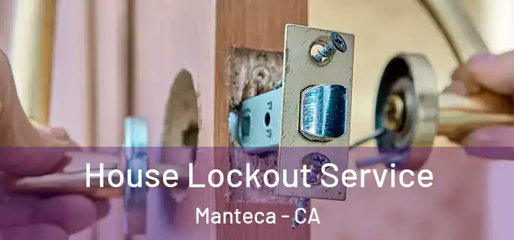  House Lockout Service Manteca - CA