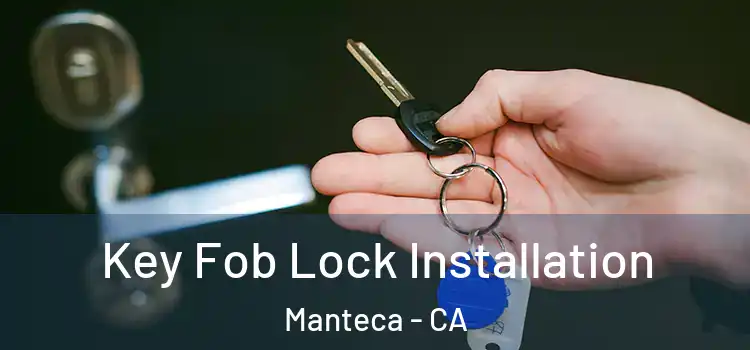  Key Fob Lock Installation Manteca - CA