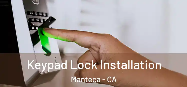  Keypad Lock Installation Manteca - CA