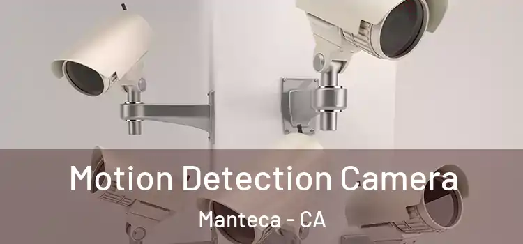  Motion Detection Camera Manteca - CA