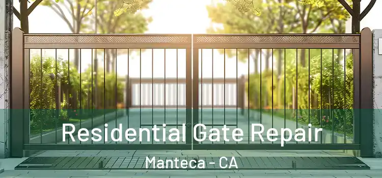  Residential Gate Repair Manteca - CA