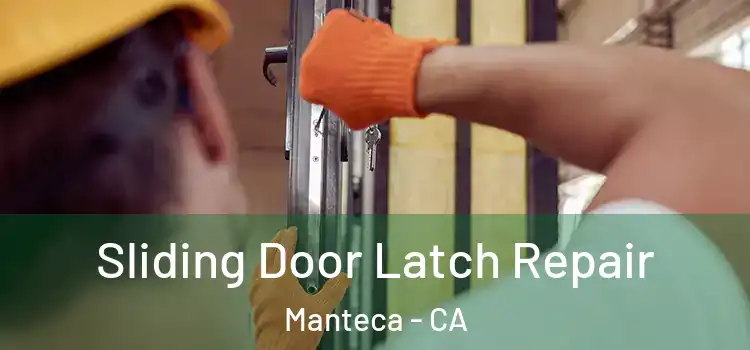 Sliding Door Latch Repair Manteca - CA