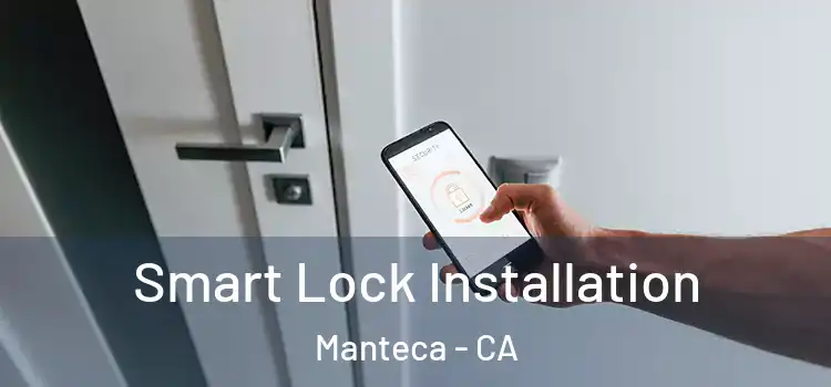 Smart Lock Installation Manteca - CA